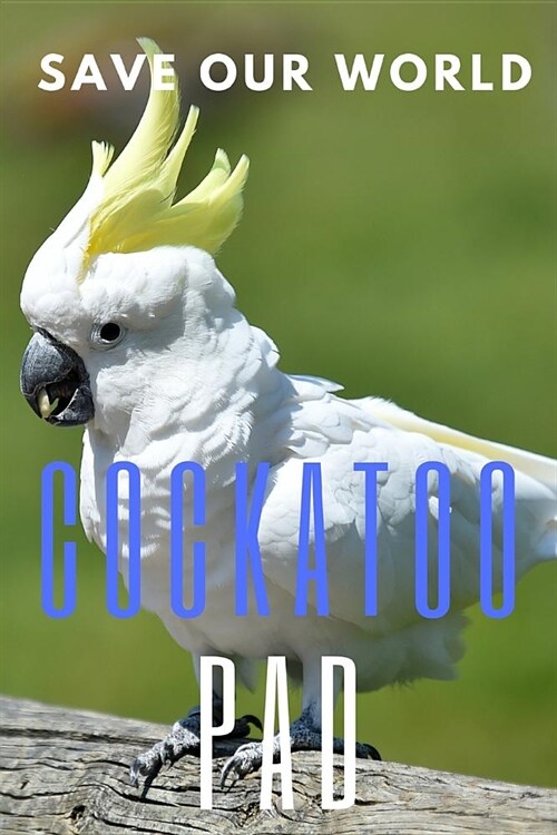 Cockatoo Pad: 150 pages, Half Wide Ruled / Half Blank, hardy durable Matte cover. (Paperback)