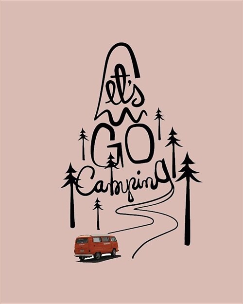 Lets Go Camping: A Camping 120 Page Journal (Paperback)