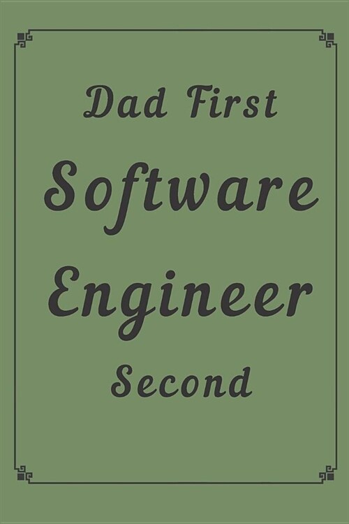Dad First Software Engineer Second Notebook Journal: Programming Notebook Journal Blanked Lined Ruled Funny Programmer Code Coder Writing Diary Gift (Paperback)