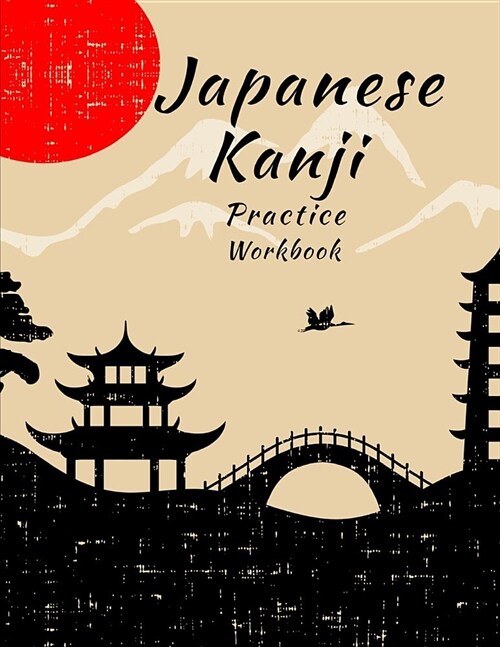 Japanese Kanji Practice Workbook: Handwriting Practice Notebook for the Japanese Alphabet (Paperback)