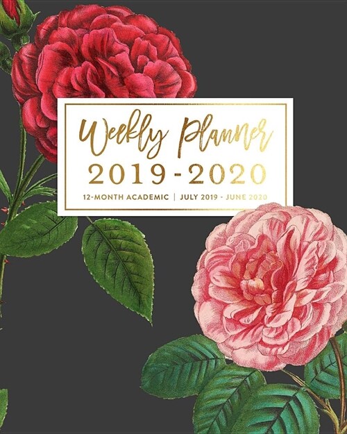 Weekly Planner 2019 - 2020 12-Month Academic, July 2019 - June 2020: Vintage Botanical Rose Peonies Weekly & Monthly Dated Calendar Organizer with To- (Paperback)