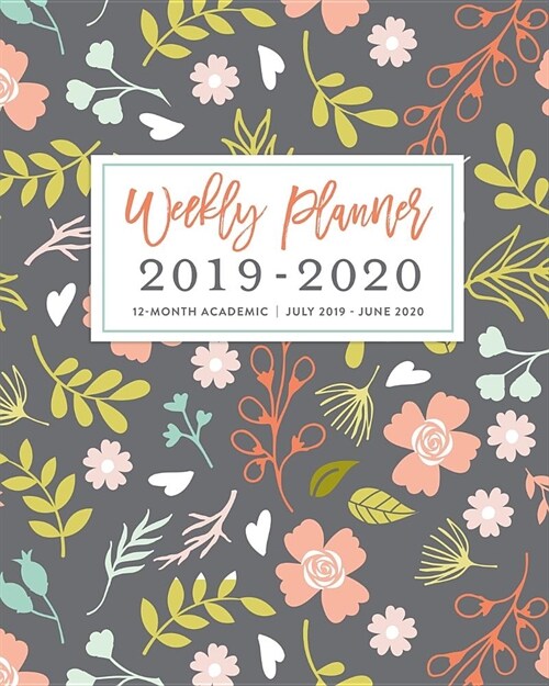 Weekly Planner 2019 - 2020 12-Month Academic, July 2019 - June 2020: Colorful Wildflower Print Weekly & Monthly Dated Calendar Organizer with To-Dos, (Paperback)