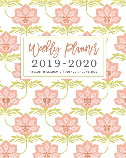 Weekly Planner 2019 - 2020 12-Month Academic, July 2019 - June 2020: Pink Floral Wallpaper Print Weekly & Monthly Dated Calendar Organizer with To-Do (Paperback)