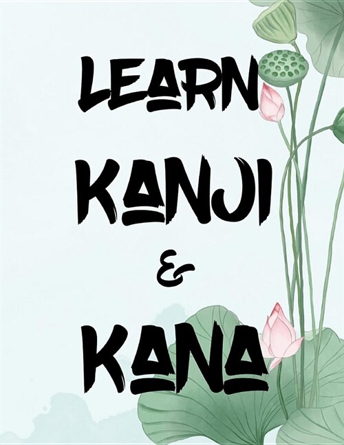 Learn Kanji and Kana: Kanji Look and Learn Japanese Writing Practice Book (Paperback)
