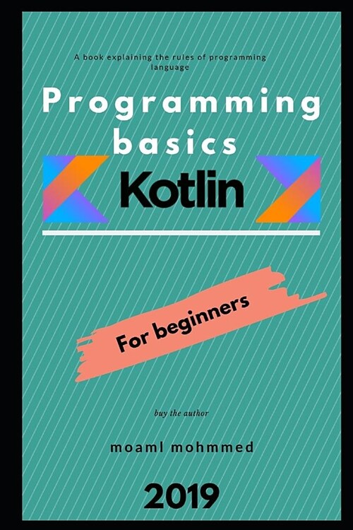 The basics of programming in Kotlin: For the very beginner (Paperback)