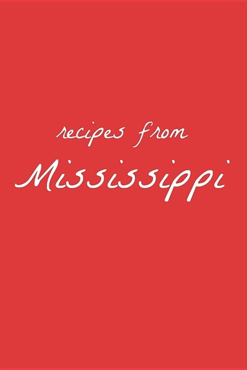 Recipes from Mississippi: blank recipe journal to write in for your favorite recipes (Paperback)