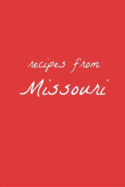 Recipes from Missouri: blank recipe journal to write in for your favorite recipes (Paperback)