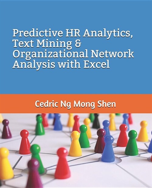 Predictive HR Analytics, Text Mining & Organizational Network Analysis with Excel (Paperback)