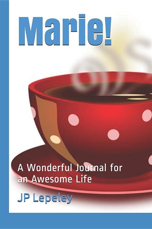 Marie!: A Wonderful Journal for an Awesome Life (Paperback)