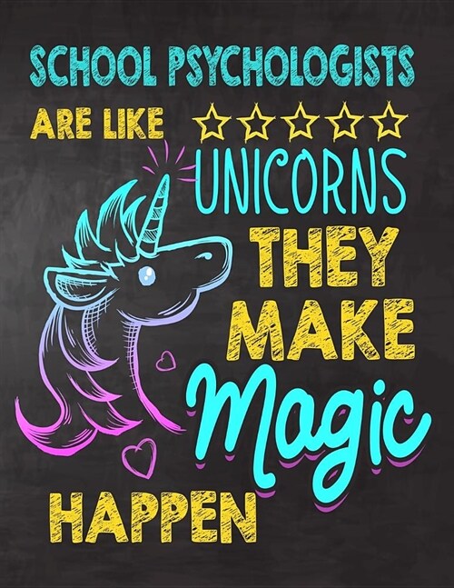 school psychologists are like Unicorns They make Magic Happen: school psychologist appreciation gift, Thank you gifts, Notebook/Journal , Work Book, d (Paperback)