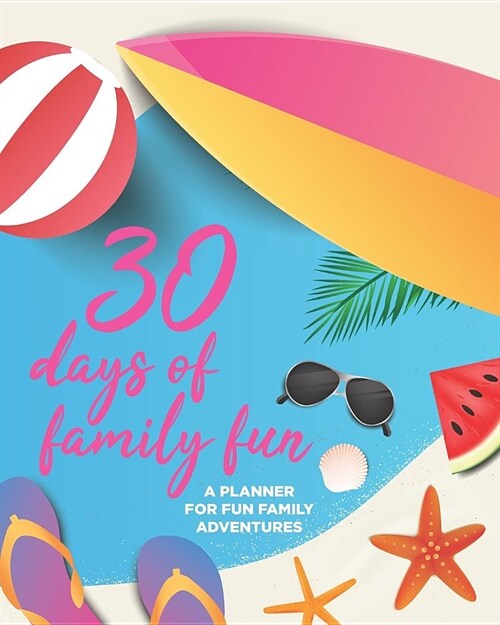 30 days of family fun: a planner for fun family adventures (Paperback)