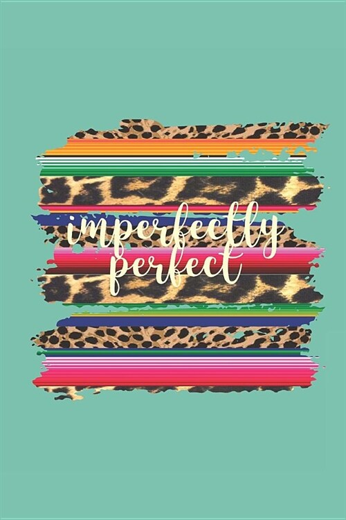 Imperfectly Perfect: 140 Page Life Journal / Adult and Teen Coloring Book / Positive Affirmation Journal / Anxiety Stress Depression Journa (Paperback)