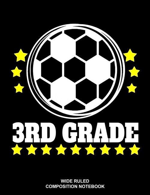 3rd Grade Wide Ruled Composition Notebook: Soccer Ball Elementary Workbook School Supplies (Paperback)