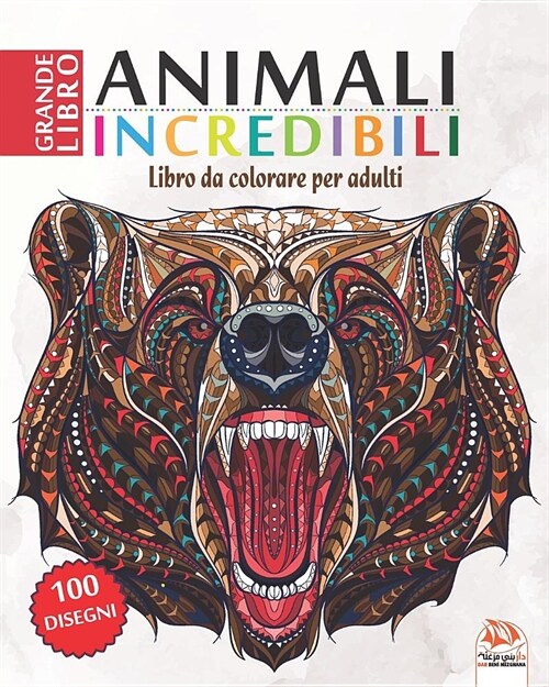animali incredibili: Libro da Colorare per Adultis - 100 illustrazioni di animali (Mandalas) da colorare (Paperback)