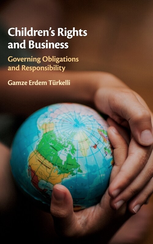 Childrens Rights and Business : Governing Obligations and Responsibility (Hardcover)