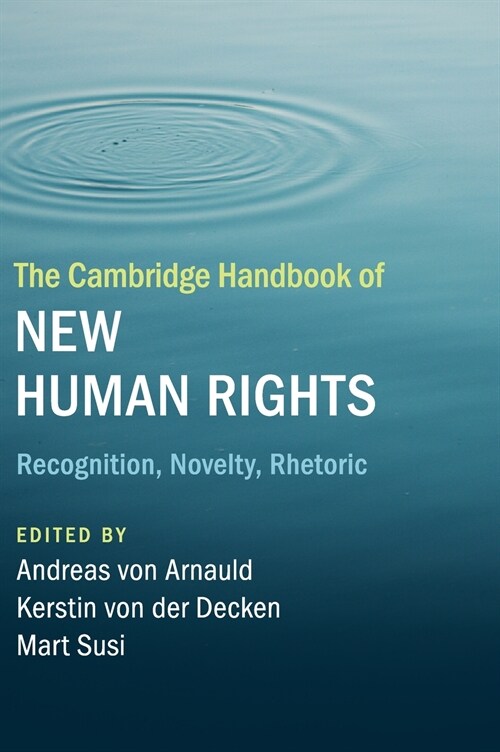 The Cambridge Handbook of New Human Rights : Recognition, Novelty, Rhetoric (Hardcover)