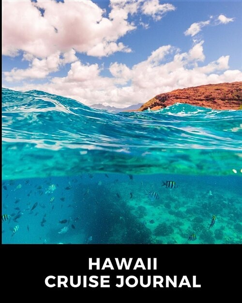 Hawaii Cruise Journal: Cruise Port and Excursion Organizer, Travel Vacation Notebook, Packing List Organizer, Trip Planning Diary, Itinerary (Paperback)