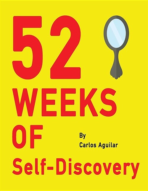 52 Weeks of Self-Discovery: A Guided Journal of Self-Exploration: Weekly Writing Prompts Yellow Mirror Reflection Cover Write & learn about yourse (Paperback)