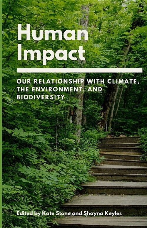 Human Impact: Our Relationship with Climate, the Environment, and Biodiversity (Paperback)
