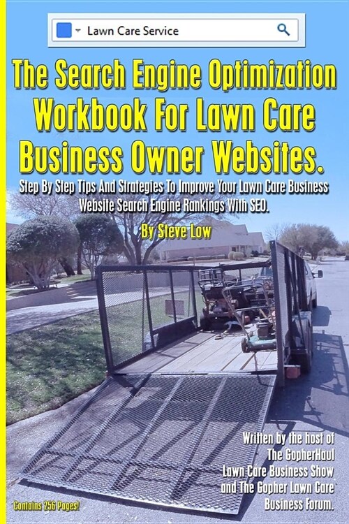 The Search Engine Optimization Workbook For Lawn Care Business Owner Websites.: Step By Step Tips And Strategies To Improve Your Lawn Care Business We (Paperback)
