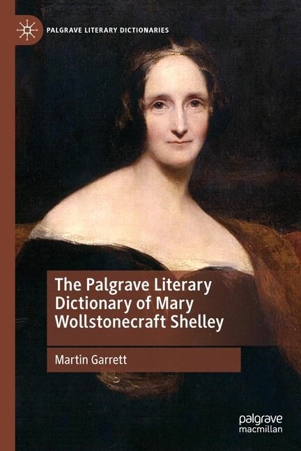 The Palgrave Literary Dictionary of Mary Wollstonecraft Shelley (Hardcover)