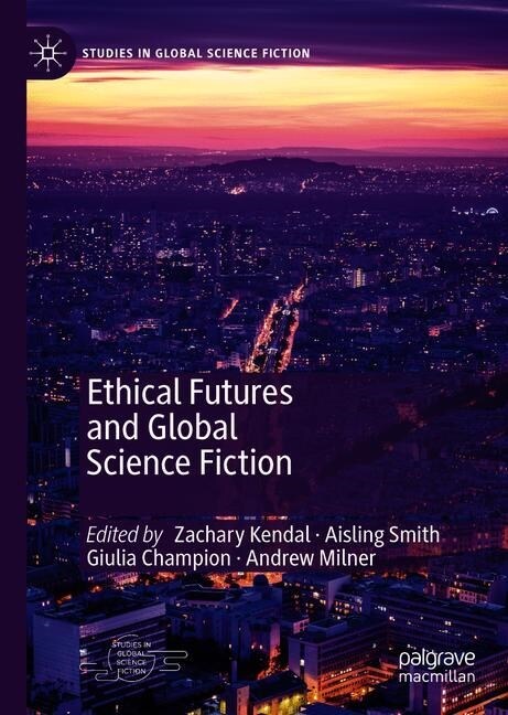 Ethical Futures and Global Science Fiction (Hardcover)
