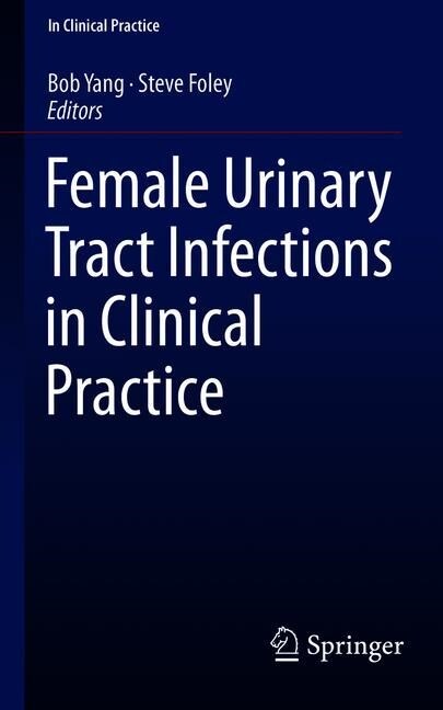 Female Urinary Tract Infections in Clinical Practice (Paperback)