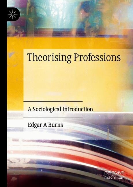Theorising Professions: A Sociological Introduction (Hardcover, 2019)