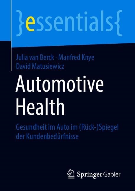 Automotive Health: Gesundheit Im Auto Im (R?k-)Spiegel Der Kundenbed?fnisse (Paperback, 1. Aufl. 2019)