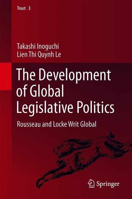 The Development of Global Legislative Politics: Rousseau and Locke Writ Global (Hardcover, 2020)