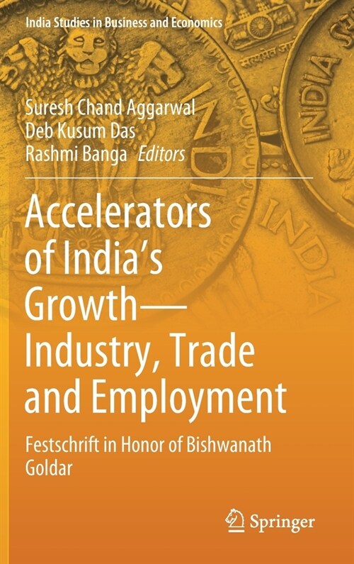 Accelerators of Indias Growth--Industry, Trade and Employment: Festschrift in Honor of Bishwanath Goldar (Hardcover, 2020)