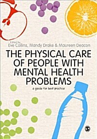 The Physical Care of People with Mental Health Problems : A Guide for Best Practice (Paperback)