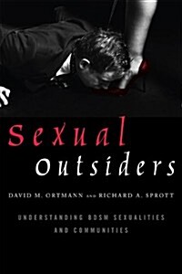 Sexual Outsiders: Understanding BDSM Sexualities and Communities (Hardcover)