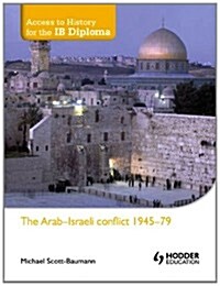 Access to History for the IB Diploma: The Arab-Israeli Conflict 1945-79 (Paperback)