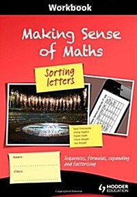 Making Sense of Maths: Sorting Letters - Workbook : Sequences, Formulas, Expanding and Factorising (Paperback)