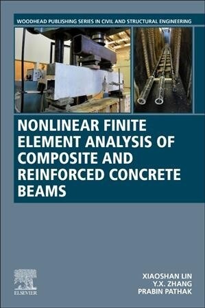 Nonlinear Finite Element Analysis of Composite and Reinforced Concrete Beams (Paperback)
