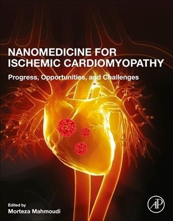 Nanomedicine for Ischemic Cardiomyopathy: Progress, Opportunities, and Challenges (Paperback)