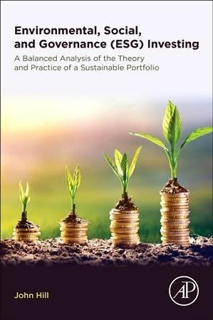 Environmental, Social, and Governance (Esg) Investing: A Balanced Analysis of the Theory and Practice of a Sustainable Portfolio (Paperback)