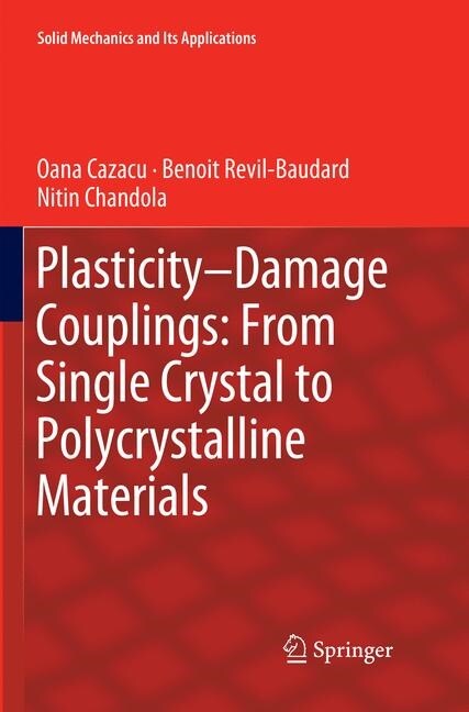 Plasticity-Damage Couplings: From Single Crystal to Polycrystalline Materials (Paperback)