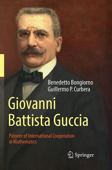 Giovanni Battista Guccia: Pioneer of International Cooperation in Mathematics (Paperback, Softcover Repri)