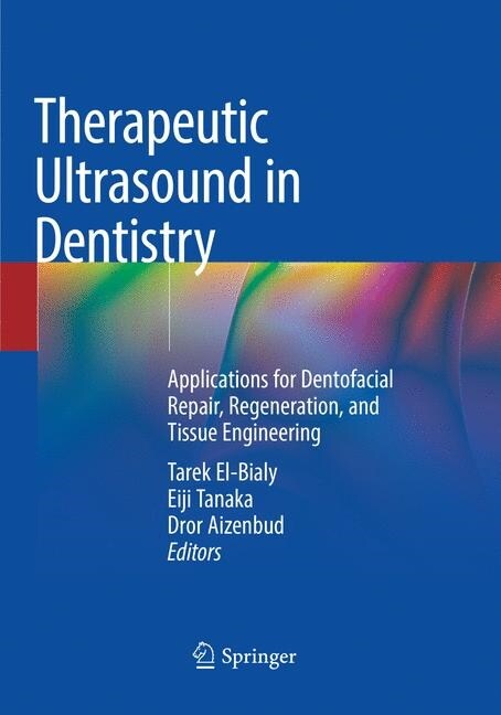 Therapeutic Ultrasound in Dentistry: Applications for Dentofacial Repair, Regeneration, and Tissue Engineering (Paperback, Softcover Repri)