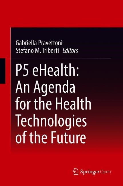 P5 eHealth: An Agenda for the Health Technologies of the Future (Hardcover)