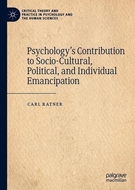 Psychologys Contribution to Socio-Cultural, Political, and Individual Emancipation (Hardcover, 2019)