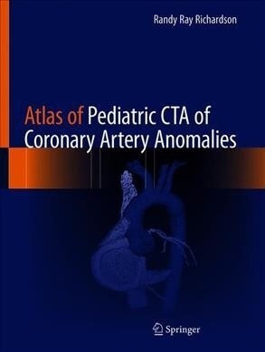 Atlas of Pediatric CTA of Coronary Artery Anomalies (Hardcover)