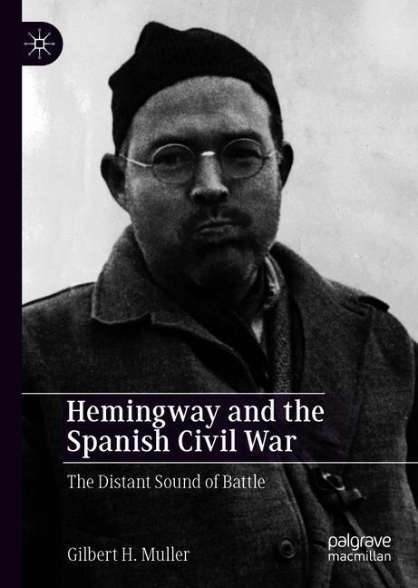 Hemingway and the Spanish Civil War: The Distant Sound of Battle (Hardcover, 2019)