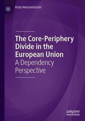 The Core-Periphery Divide in the European Union: A Dependency Perspective (Hardcover, 2019)