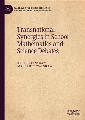 Transnational Synergies in School Mathematics and Science Debates (Hardcover)