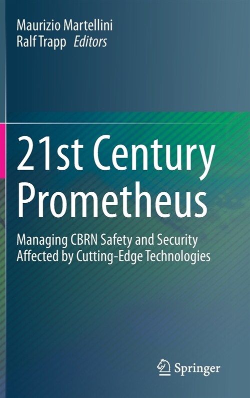 21st Century Prometheus: Managing Cbrn Safety and Security Affected by Cutting-Edge Technologies (Hardcover, 2020)