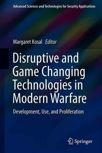 Disruptive and Game Changing Technologies in Modern Warfare: Development, Use, and Proliferation (Hardcover, 2020)