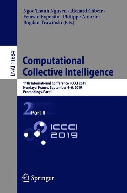 Computational Collective Intelligence: 11th International Conference, ICCCI 2019, Hendaye, France, September 4-6, 2019, Proceedings, Part II (Paperback, 2019)